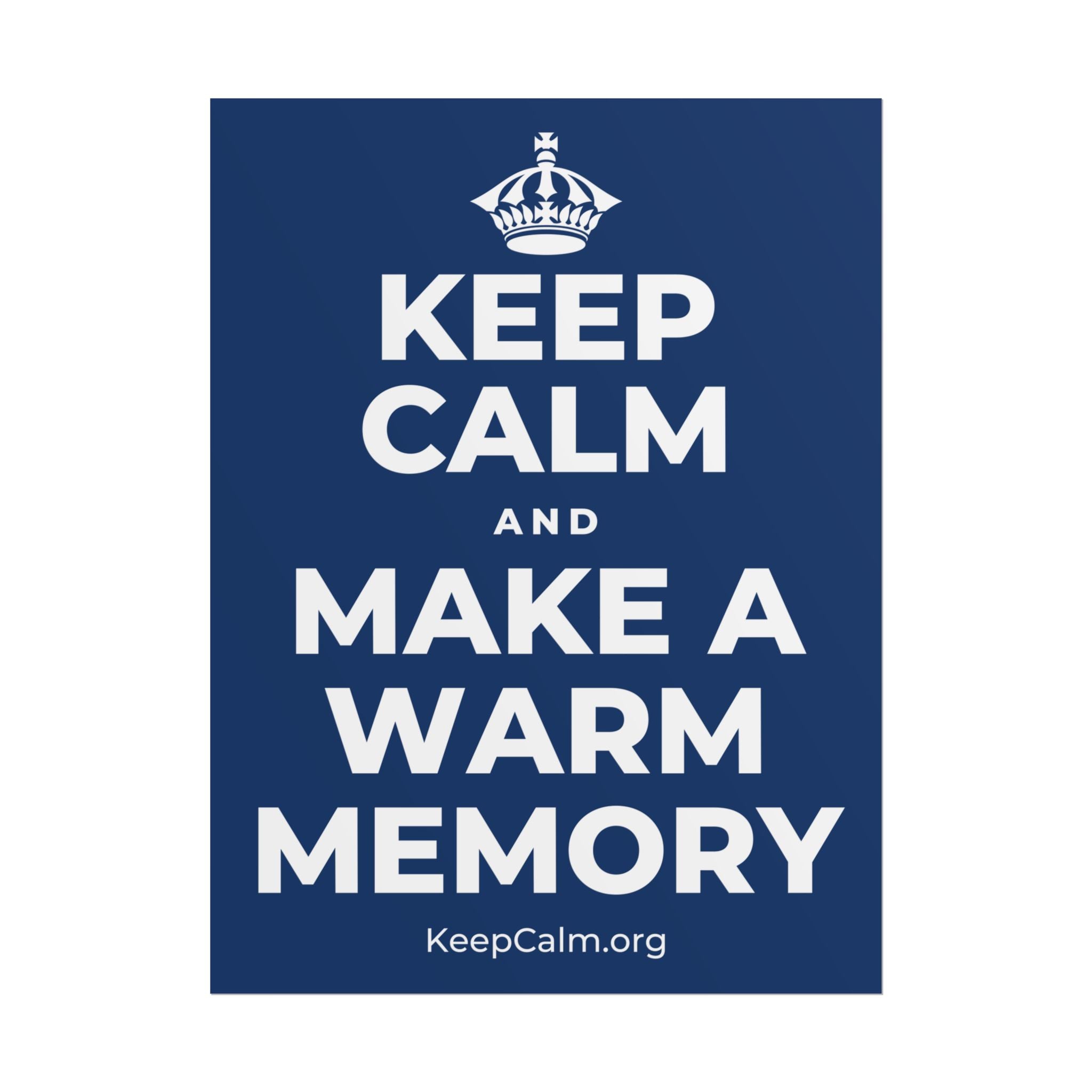 KEEP CALM AND MAKE A WARM MEMORY Poster