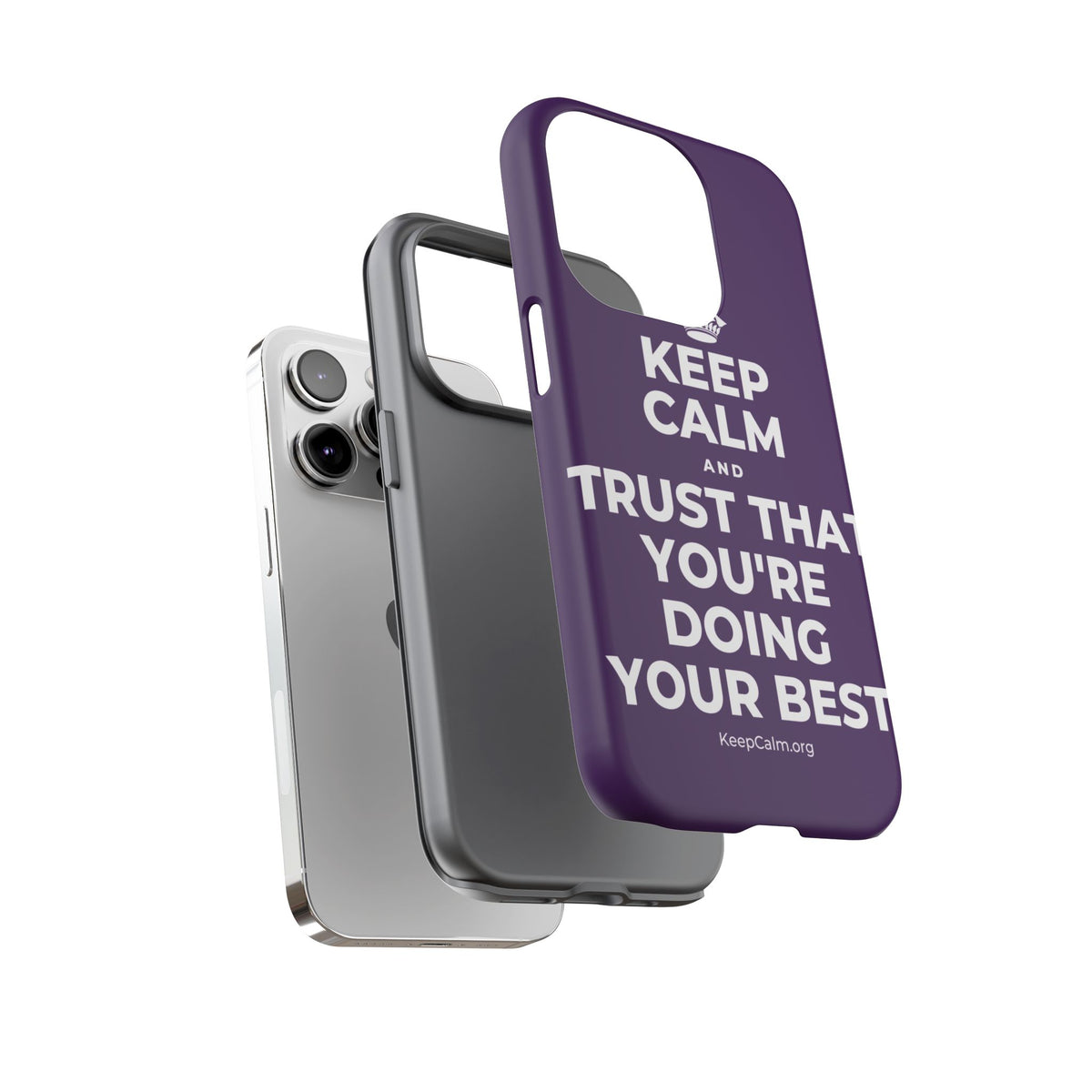 KEEP CALM AND TRUST THAT YOU'RE DOING YOUR BEST Phone Case