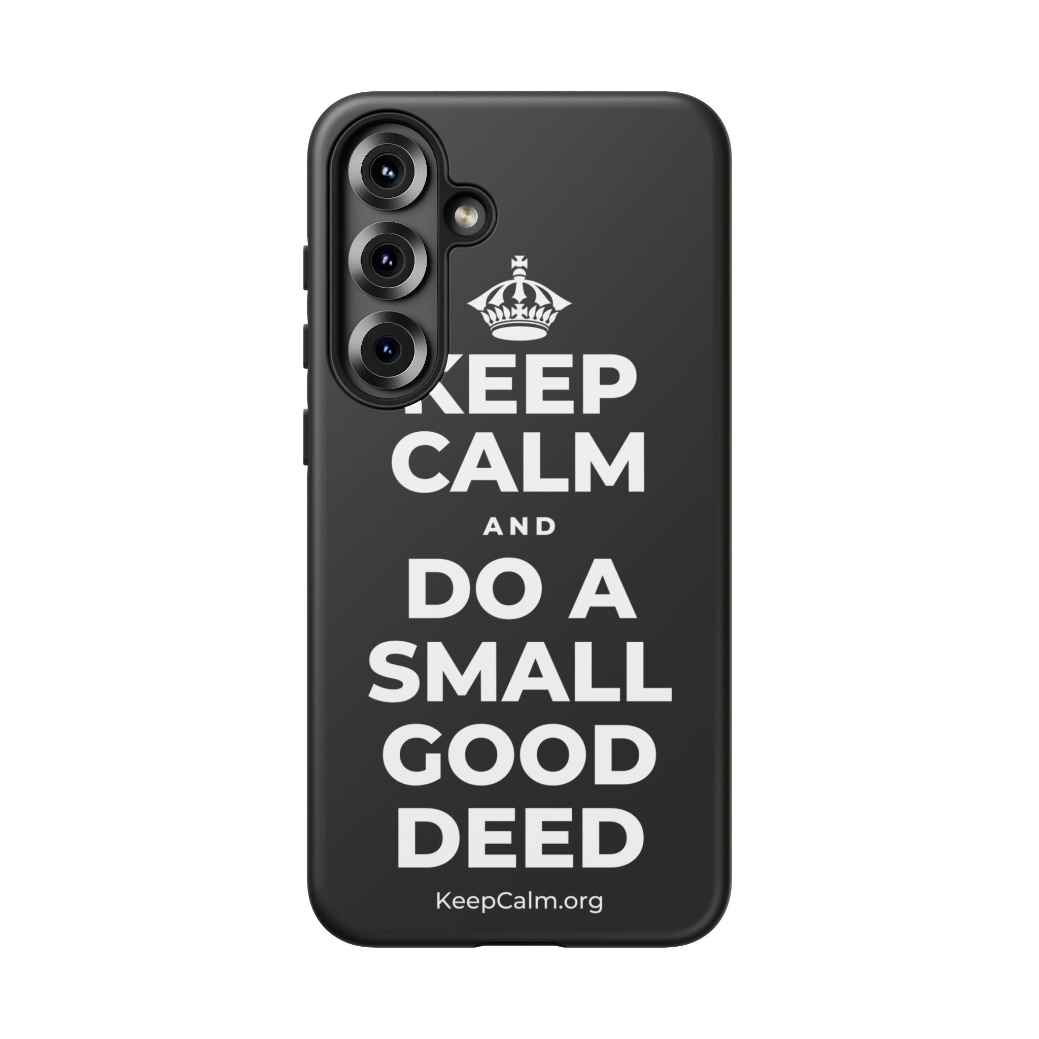 KEEP CALM AND DO A SMALL GOOD DEED Phone Case