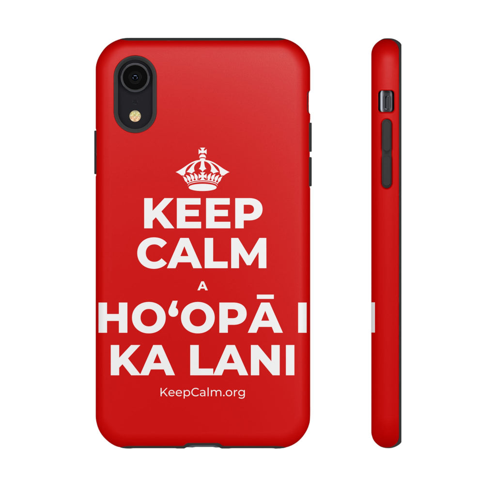 KEEP CALM A HOʻOPĀ I KA LANI Phone Case