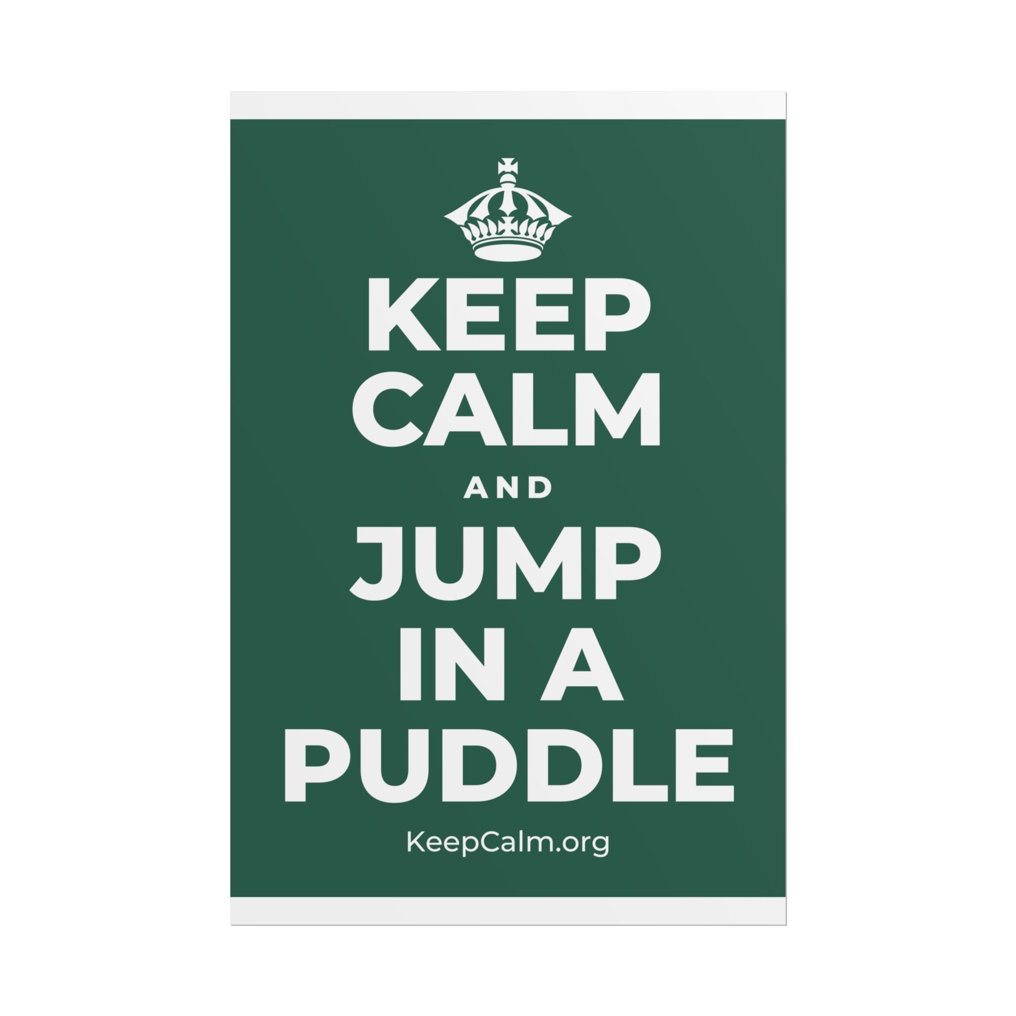 KEEP CALM AND JUMP IN A PUDDLE Poster