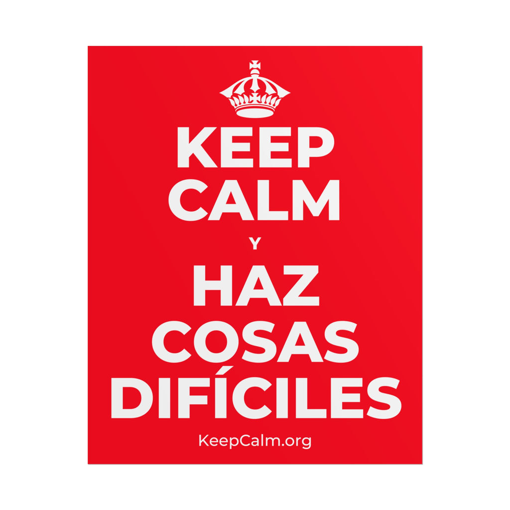KEEP CALM Y HAZ COSAS DIFÍCILES Poster