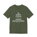 KEEP CALM AND MAKE SOMETHING T-Shirt (Military Green–Autumn)