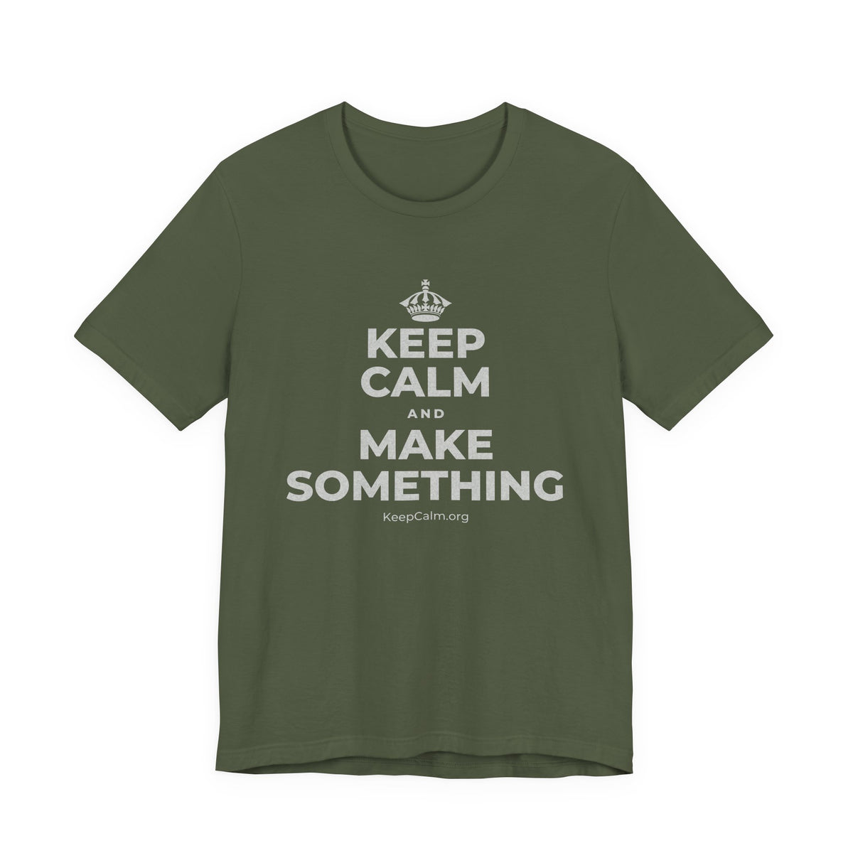 KEEP CALM AND MAKE SOMETHING T-Shirt (Military Green–Autumn)
