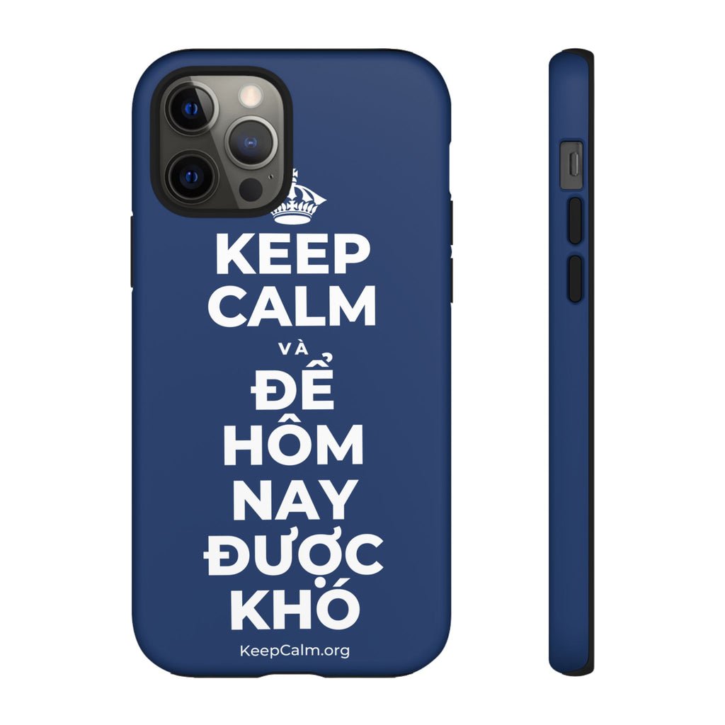 KEEP CALM VÀ ĐỂ HÔM NAY ĐƯỢC KHÓ Phone Case
