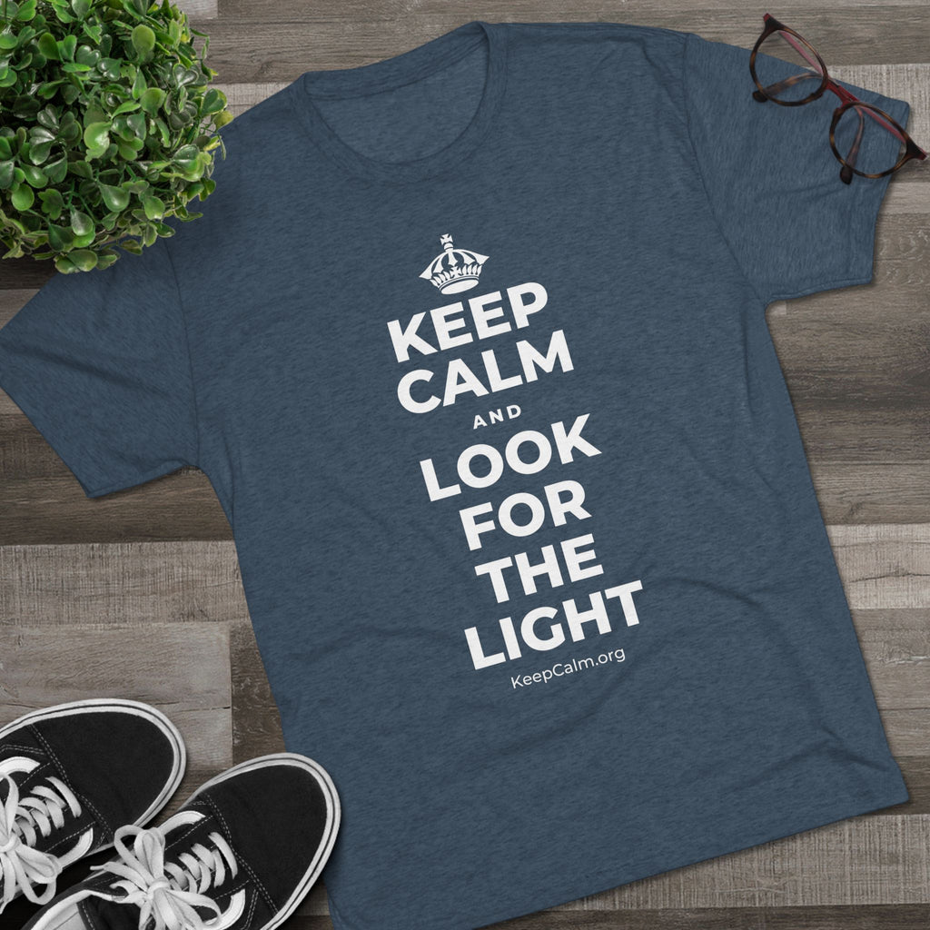 KEEP CALM AND LOOK FOR THE LIGHT Tri-Blend Tee