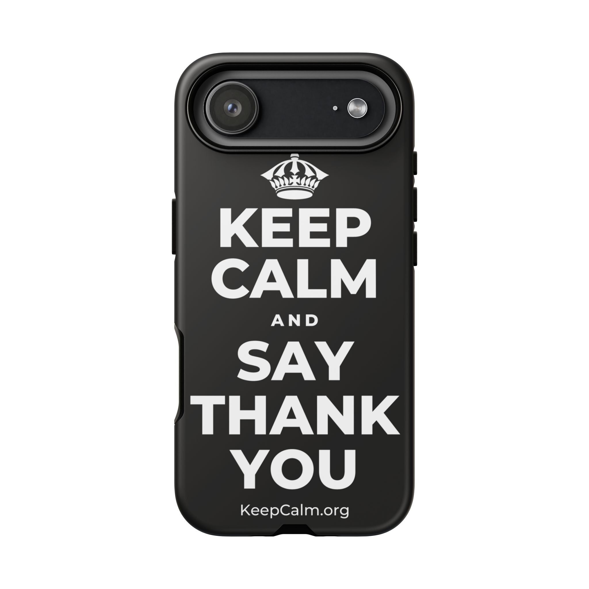 KEEP CALM AND SAY THANK YOU Phone Case