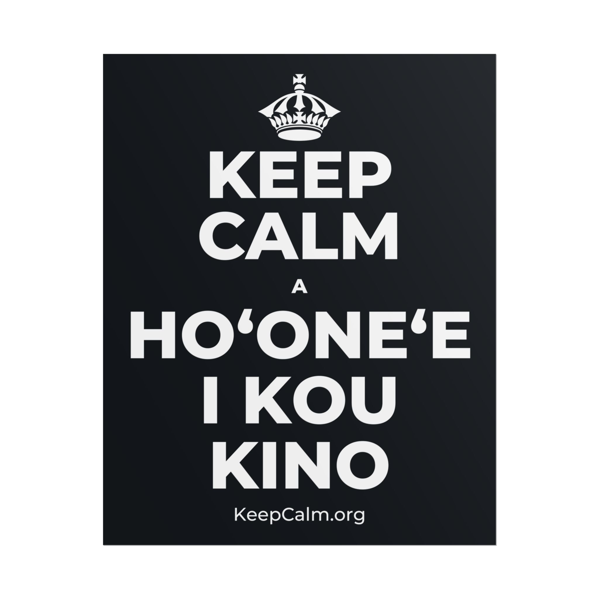 KEEP CALM A HOʻONEʻE I KOU KINO Poster (Dark)