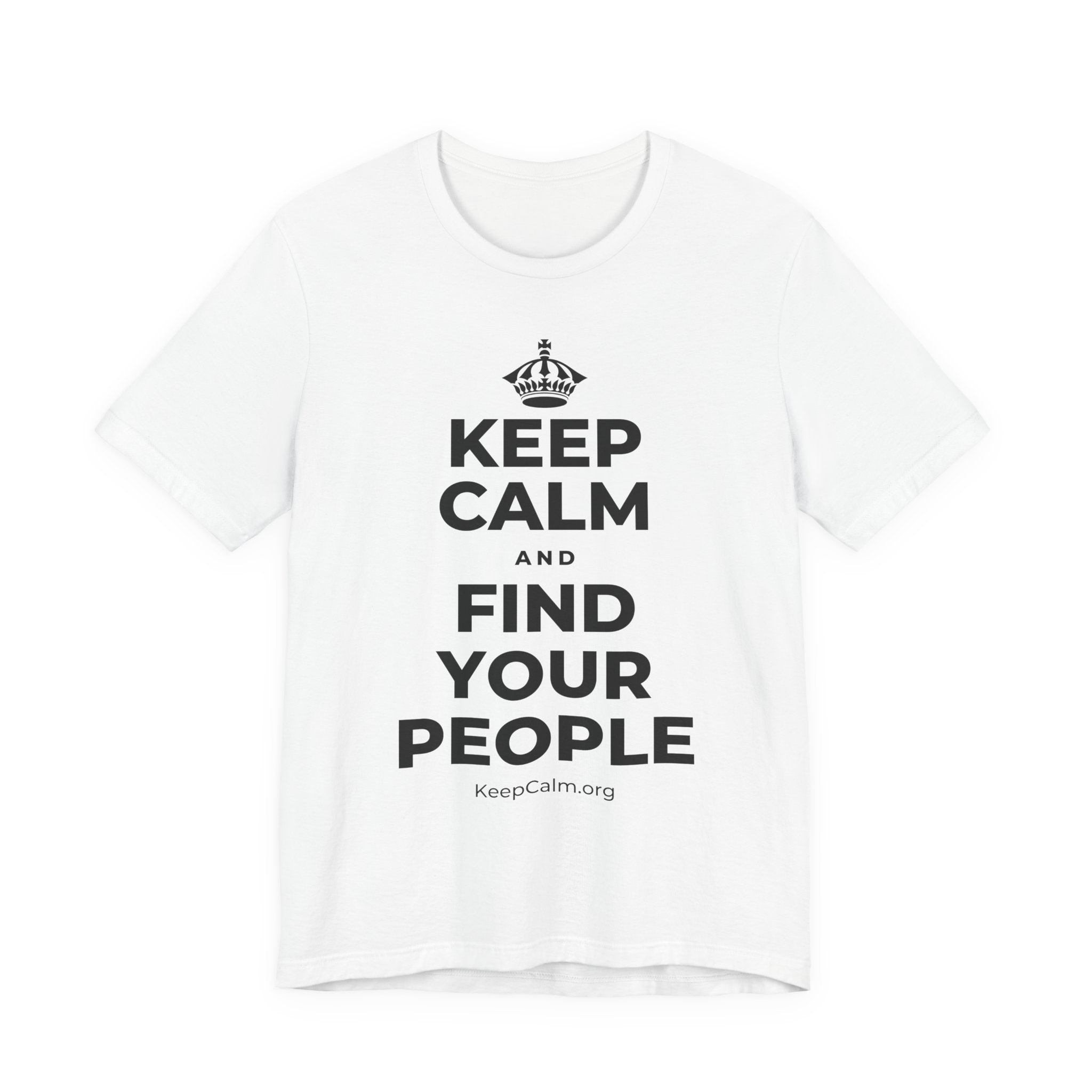 KEEP CALM AND FIND YOUR PEOPLE T-Shirt (White–Asphalt)