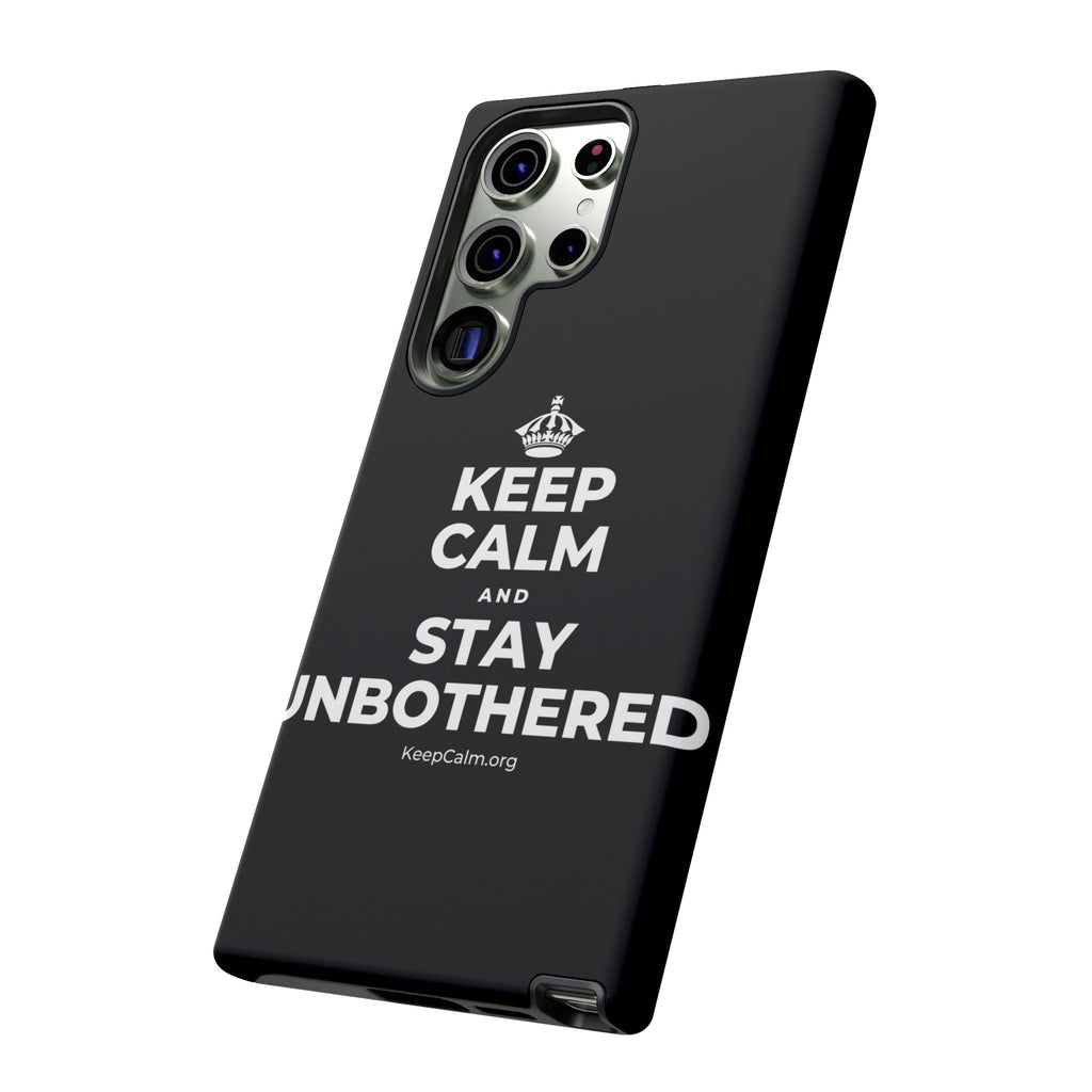KEEP CALM AND STAY UNBOTHERED Phone Case