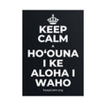 KEEP CALM A HOʻOUNA I KE ALOHA I WAHO Poster (Dark)