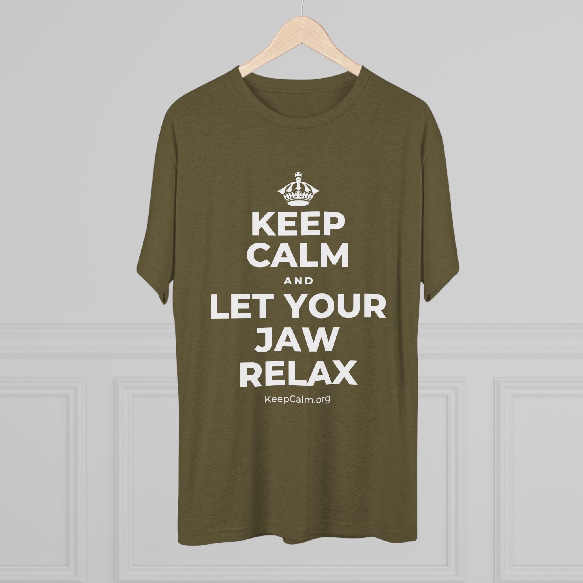 KEEP CALM AND LET YOUR JAW RELAX Tri-Blend Tee