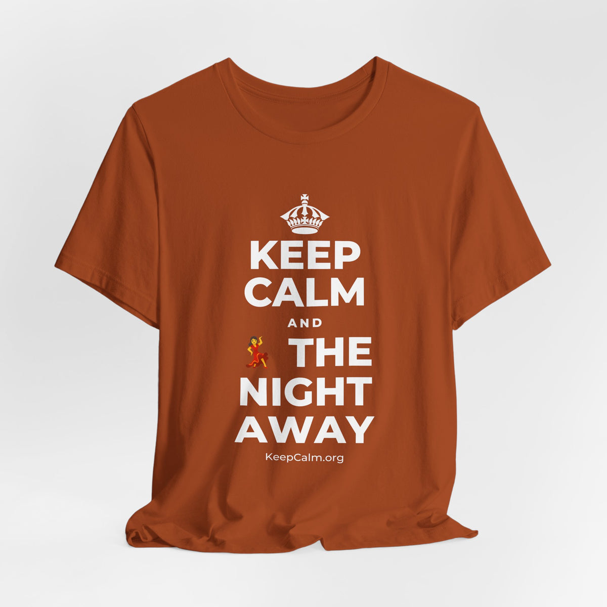 KEEP CALM AND 💃 THE NIGHT AWAY T-Shirt (Military Green–Autumn)