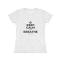 KEEP CALM AND BREATHE Women's Tri-Blend Tee