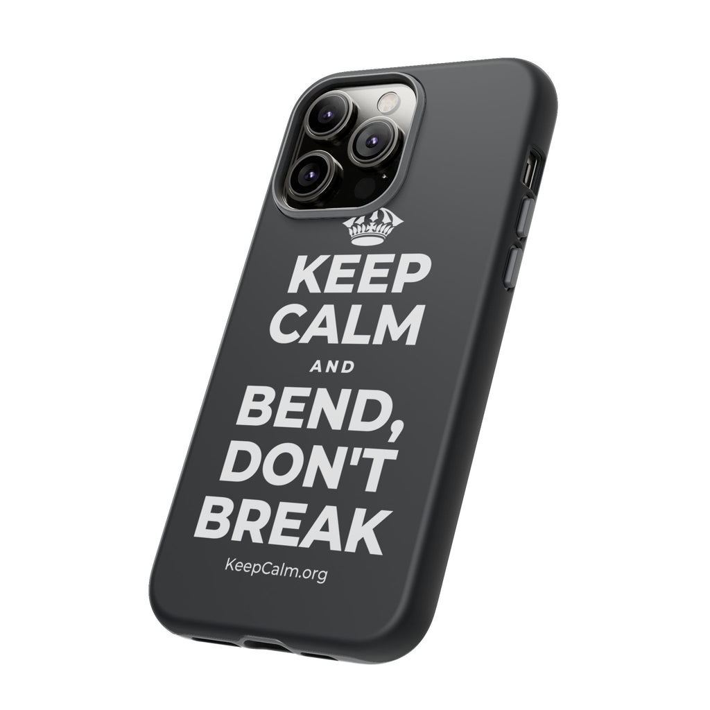 KEEP CALM AND BEND, DON'T BREAK Phone Case (Dark)