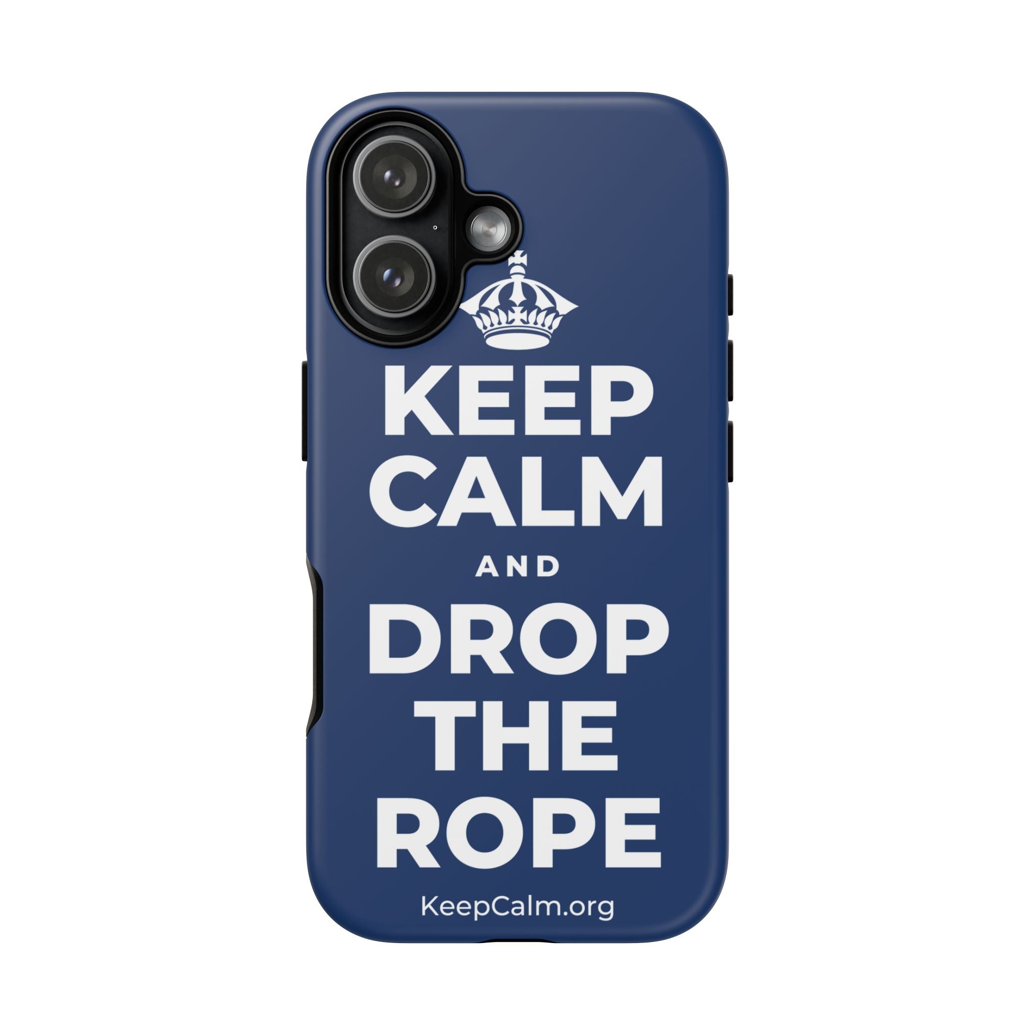 KEEP CALM AND DROP THE ROPE Phone Case