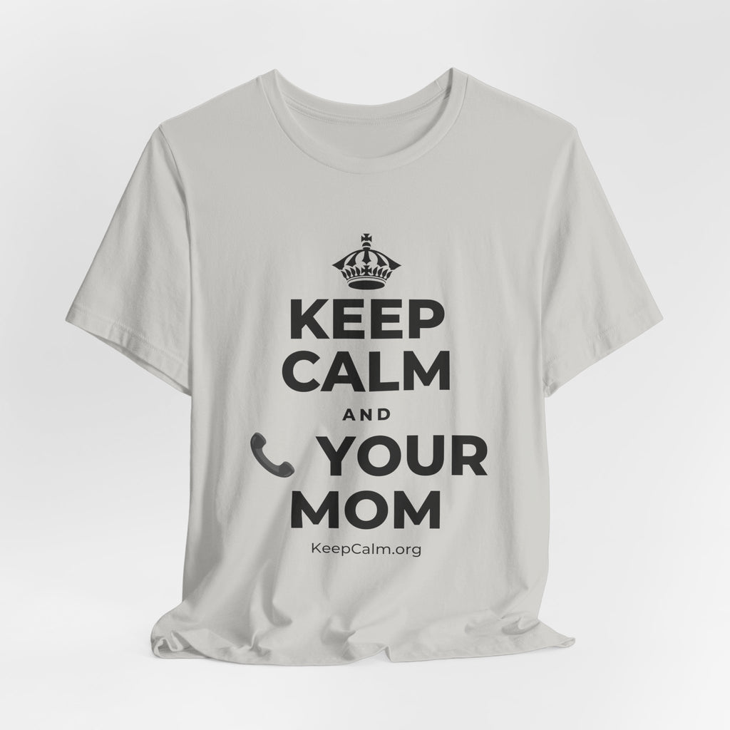 KEEP CALM AND 📞 YOUR MOM T-Shirt (Baby Blue–Silver)