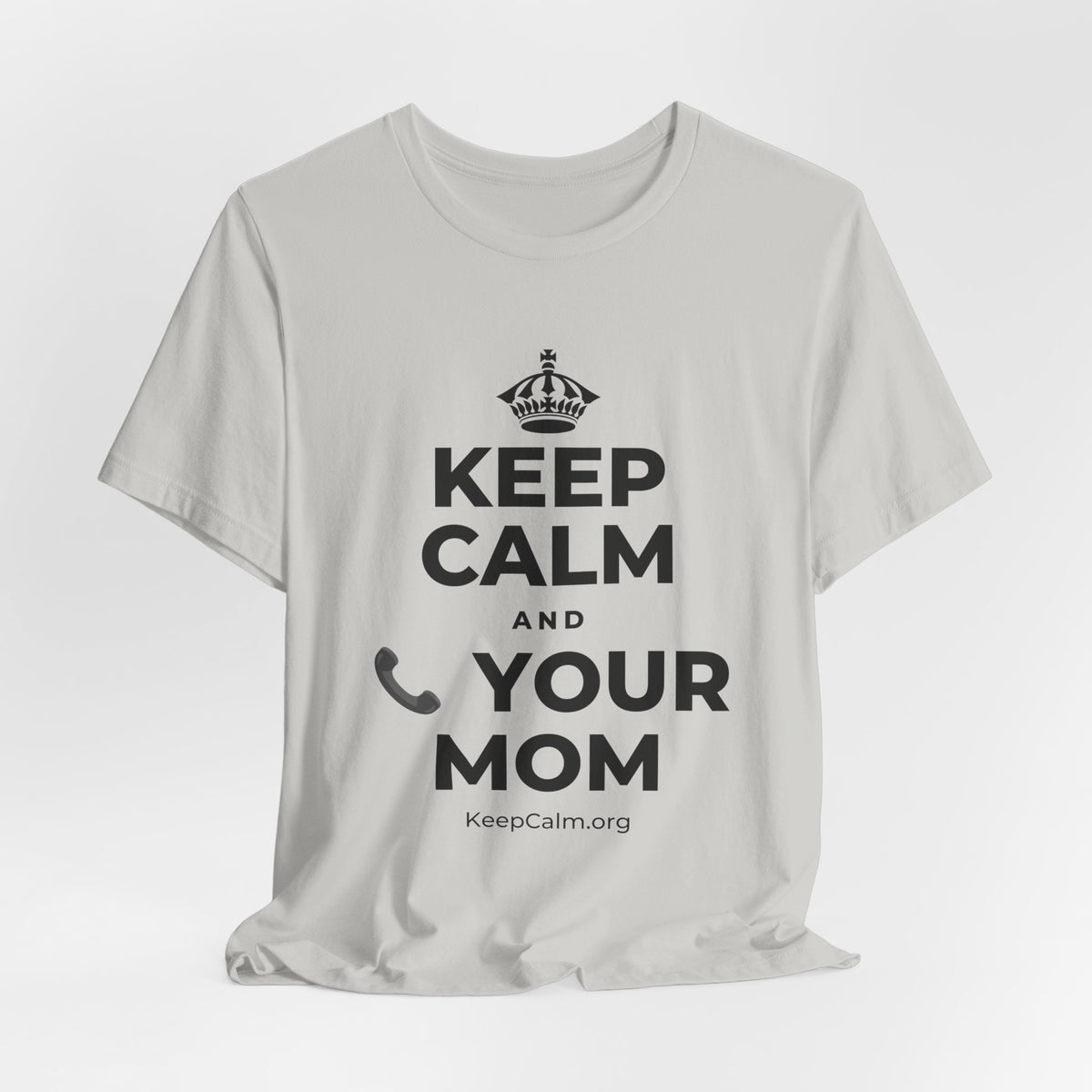 KEEP CALM AND 📞 YOUR MOM T-Shirt (Baby Blue–Silver)