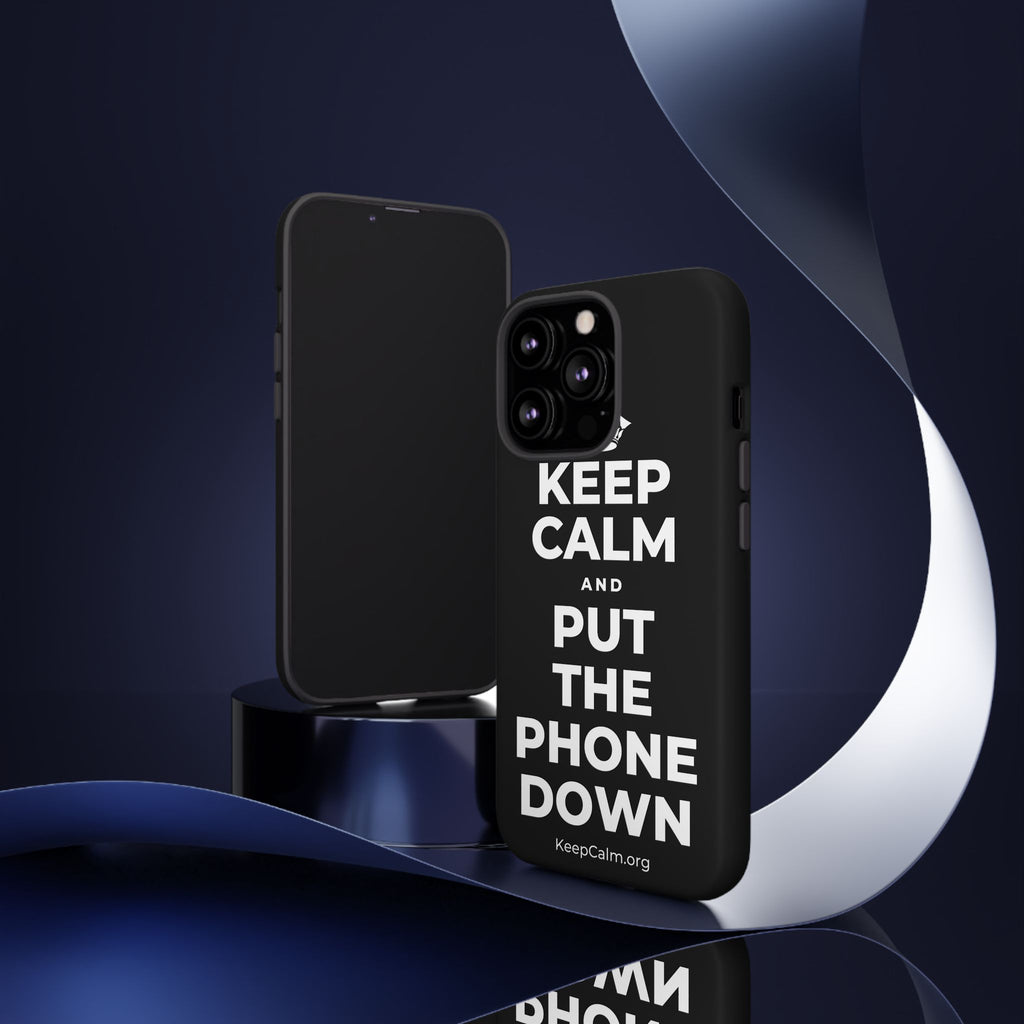 KEEP CALM AND PUT THE PHONE DOWN Phone Case
