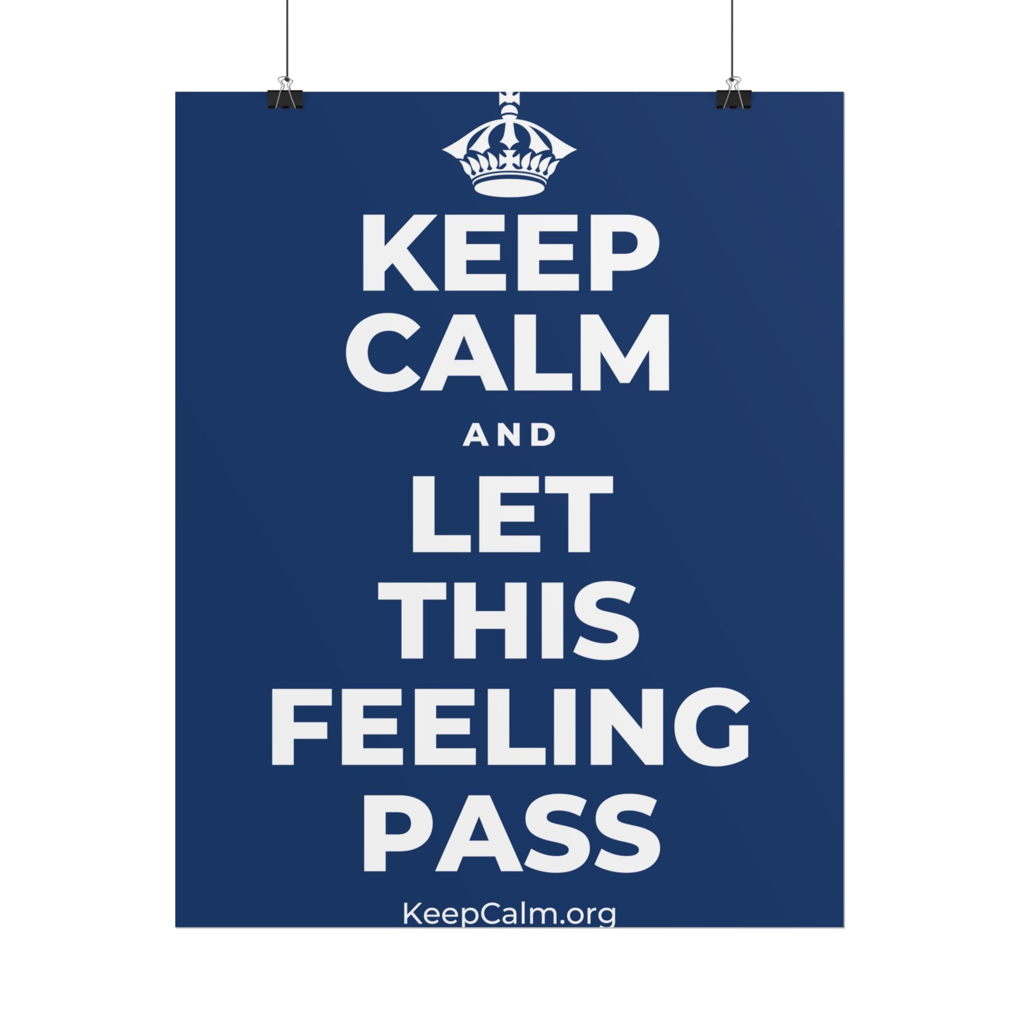 KEEP CALM AND LET THIS FEELING PASS Poster