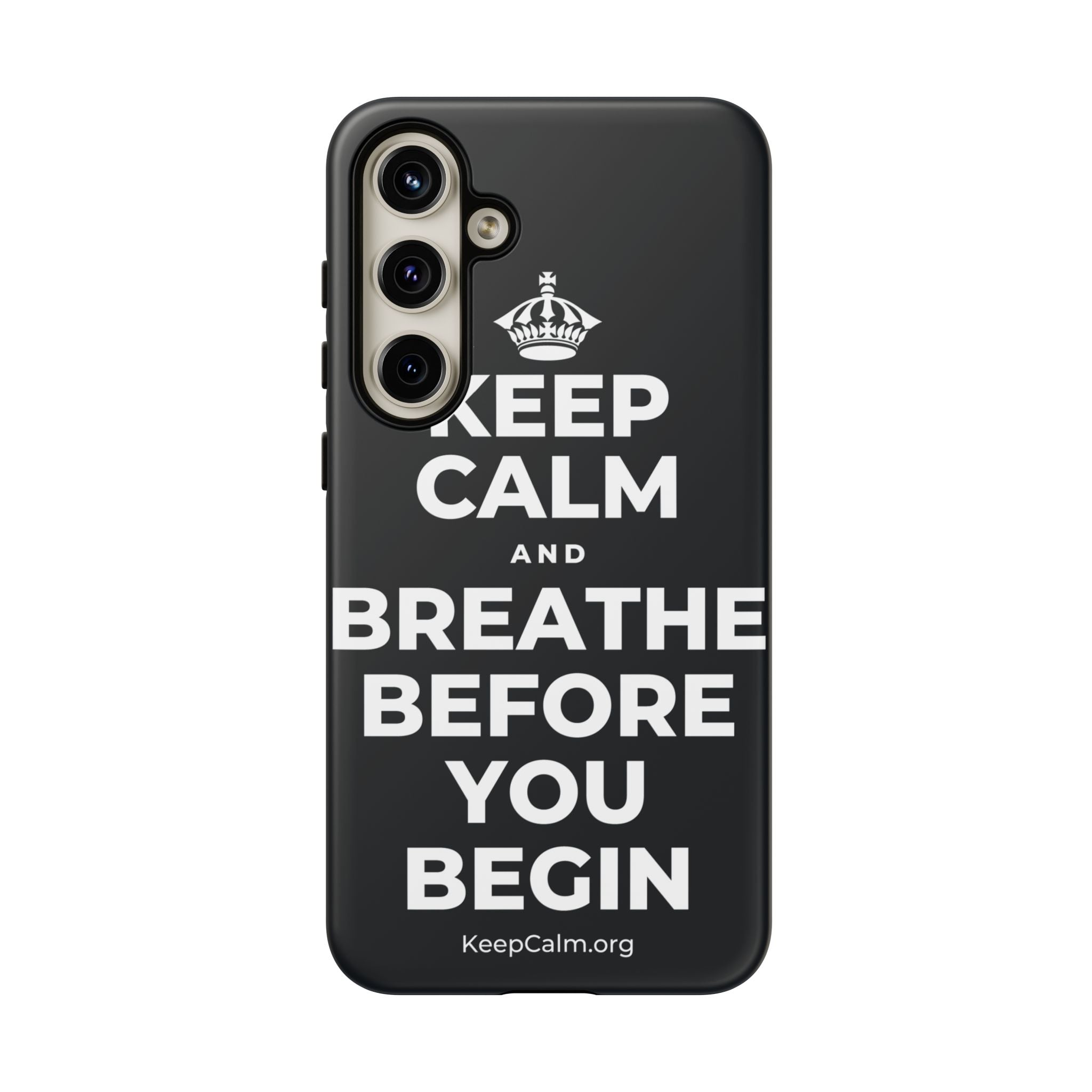 KEEP CALM AND BREATHE BEFORE YOU BEGIN Phone Case (Dark)