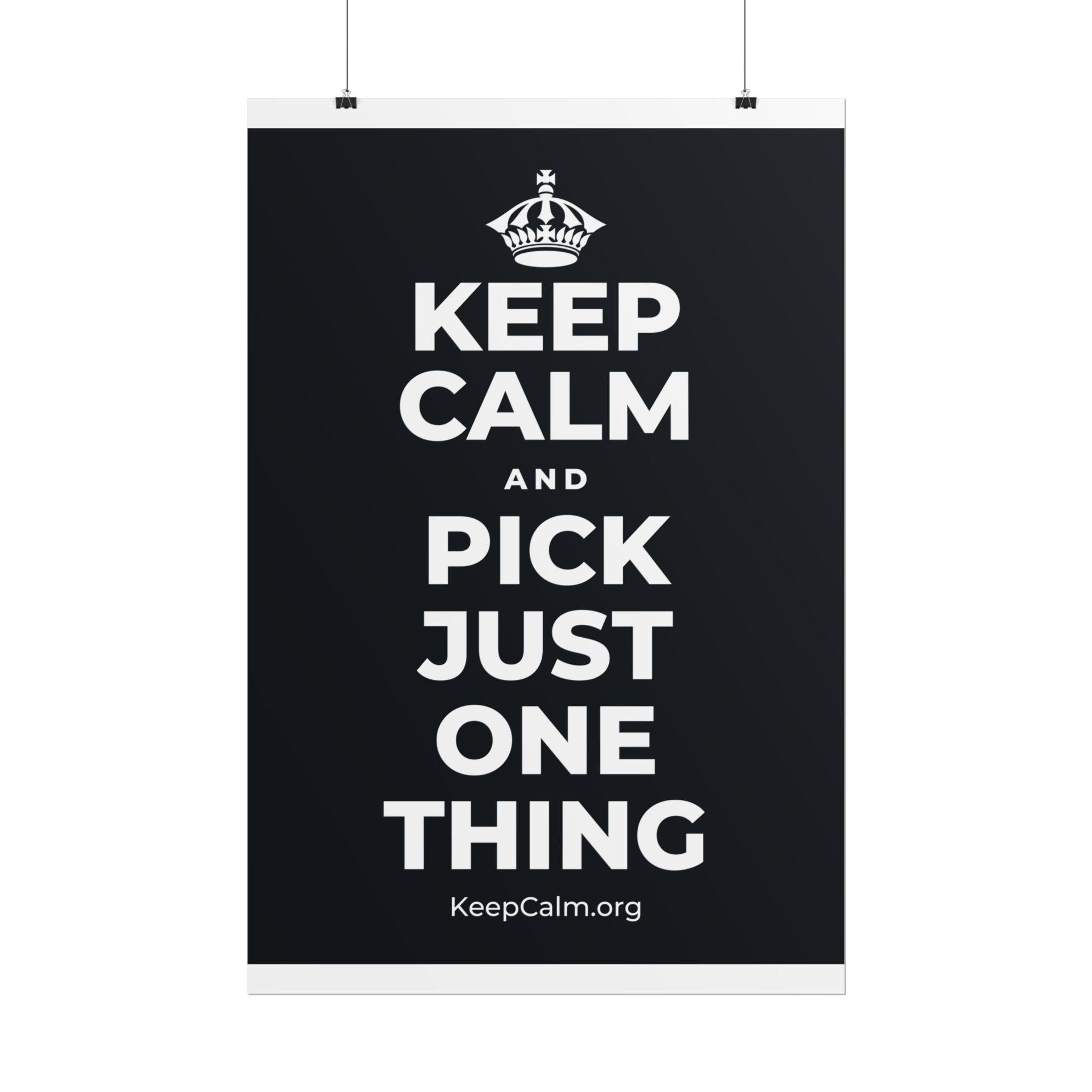 KEEP CALM AND PICK JUST ONE THING Poster (Dark)
