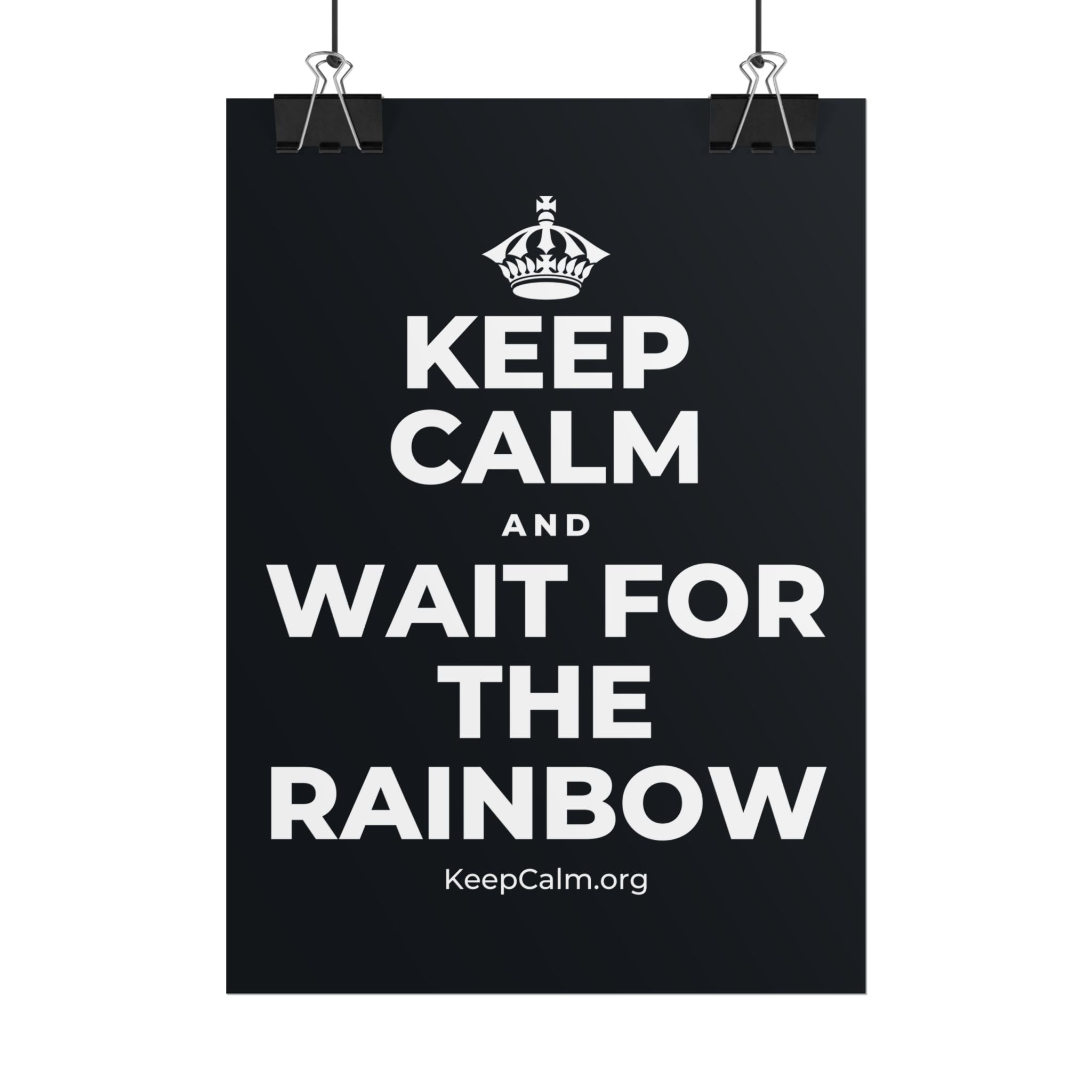 KEEP CALM AND WAIT FOR THE RAINBOW Poster (Dark)