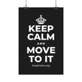 KEEP CALM AND MOVE TO IT Satin Poster