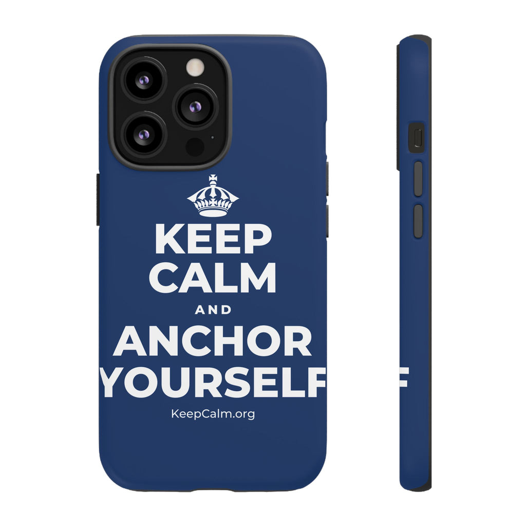 KEEP CALM AND ANCHOR YOURSELF Phone Case