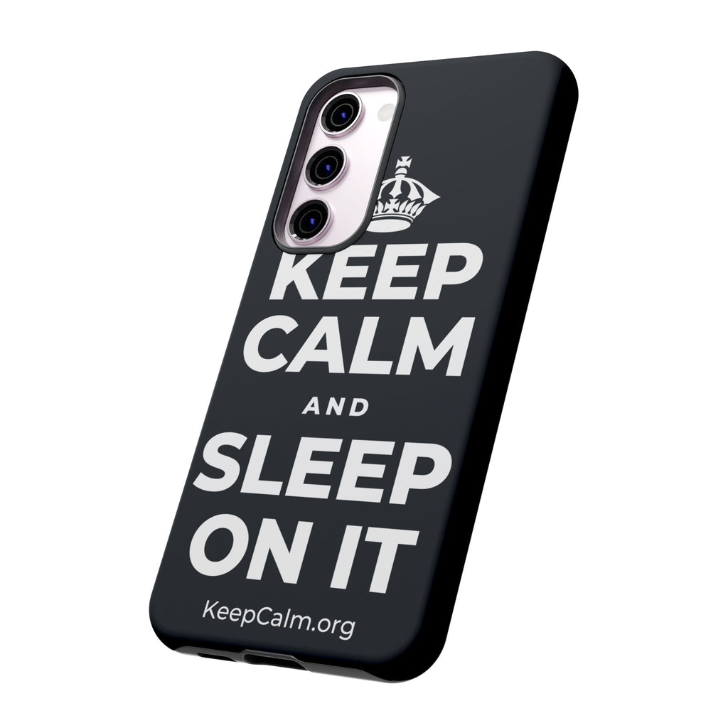 KEEP CALM AND SLEEP ON IT Phone Case (Dark)