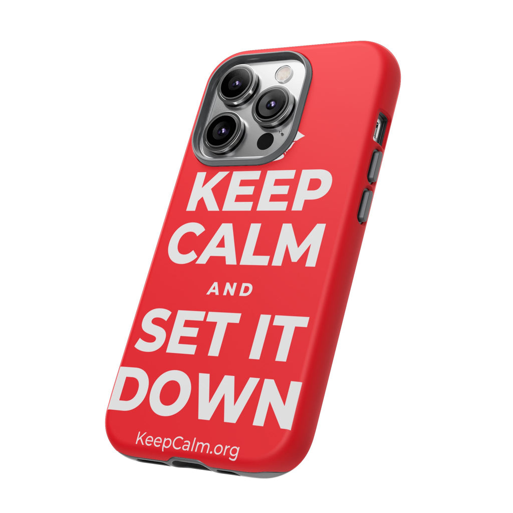 KEEP CALM AND SET IT DOWN Phone Case
