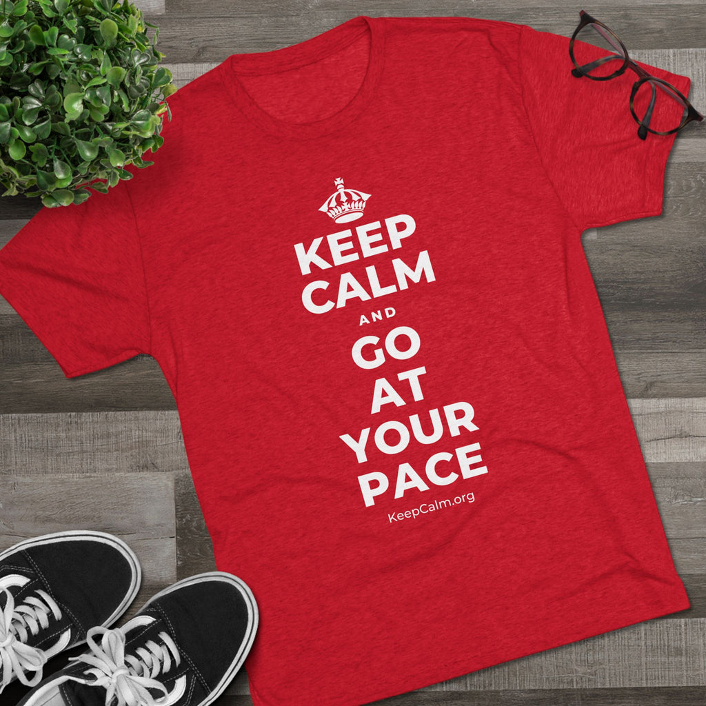 KEEP CALM AND GO AT YOUR PACE Tri-Blend Tee