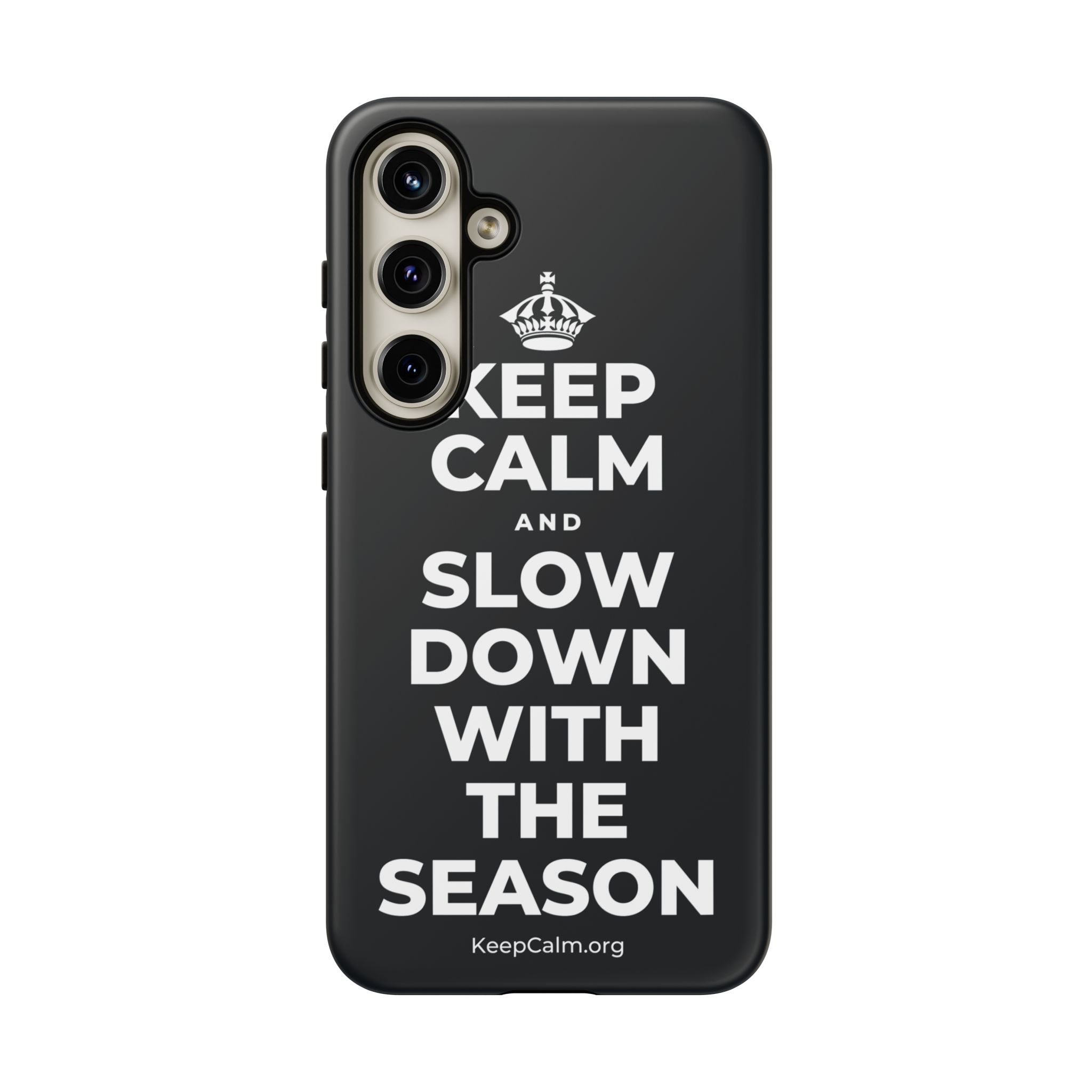 KEEP CALM AND SLOW DOWN WITH THE SEASON Phone Case (Dark)
