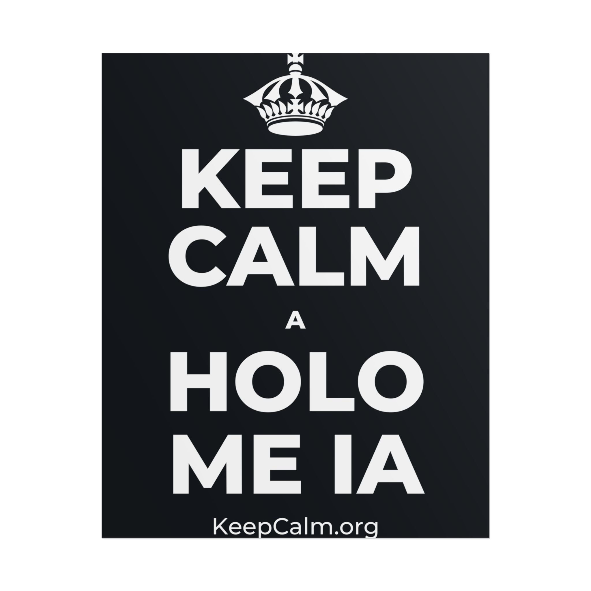 KEEP CALM A HOLO ME IA Poster (Dark)
