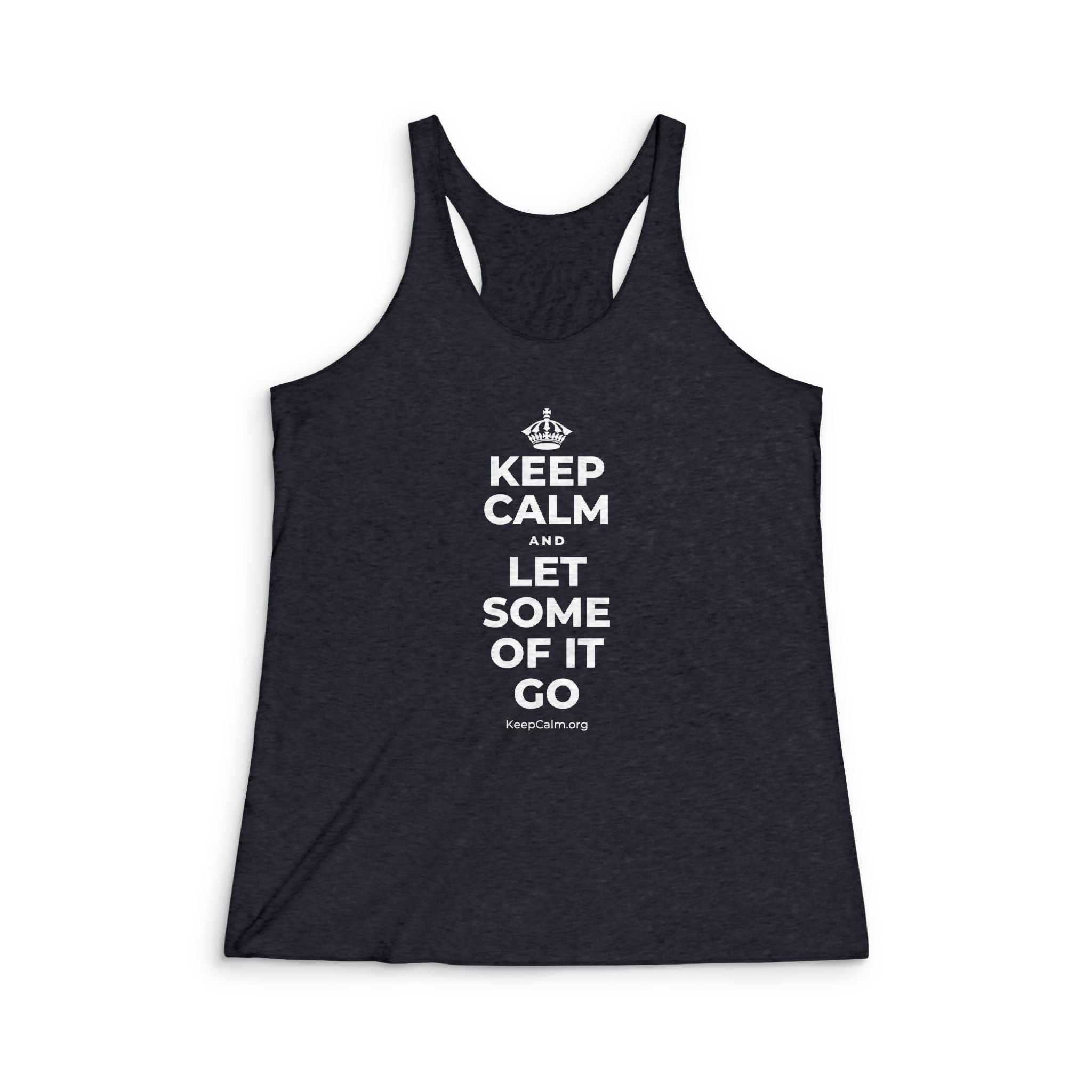 KEEP CALM AND LET SOME OF IT GO Women's Racerback Tank