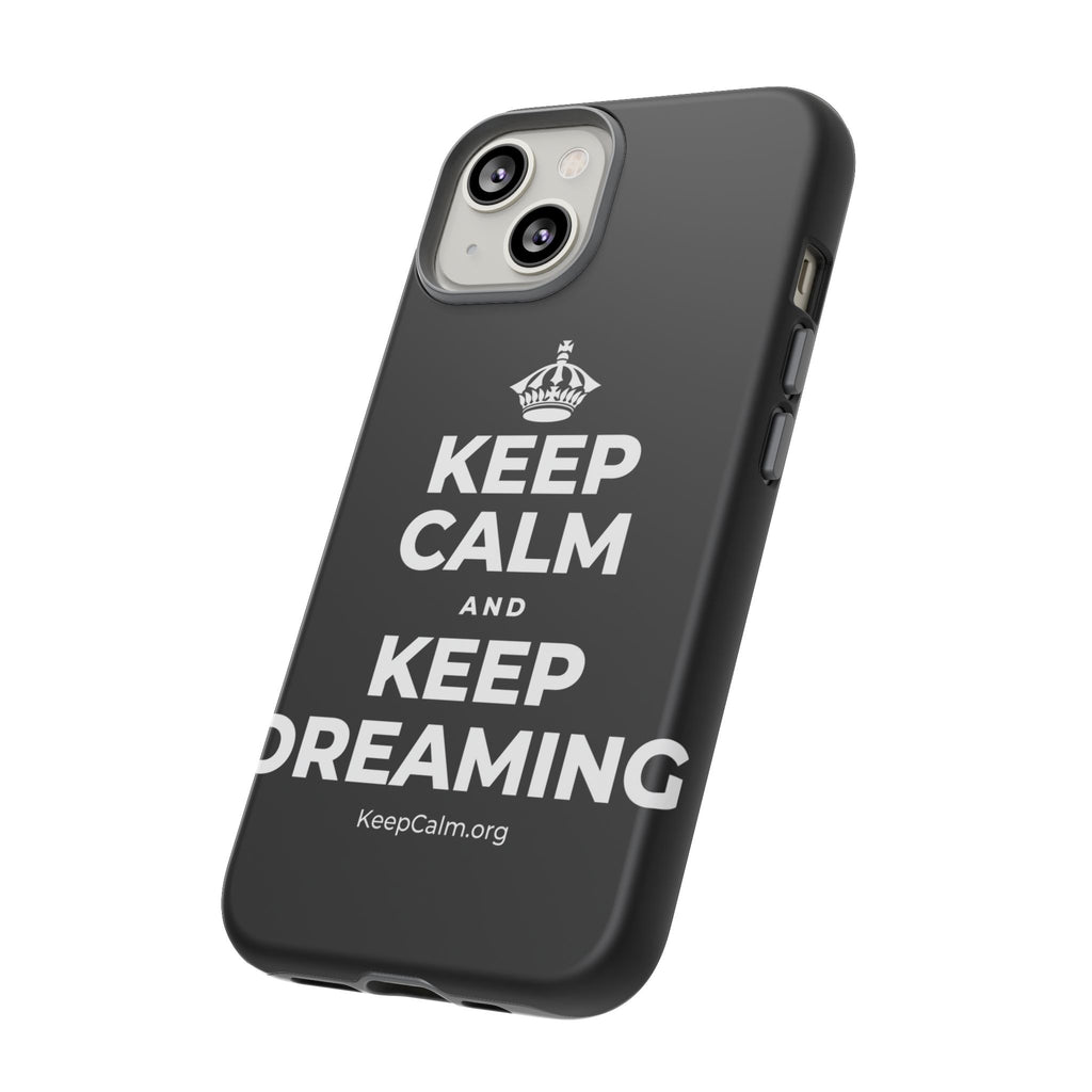 KEEP CALM AND KEEP DREAMING Phone Case