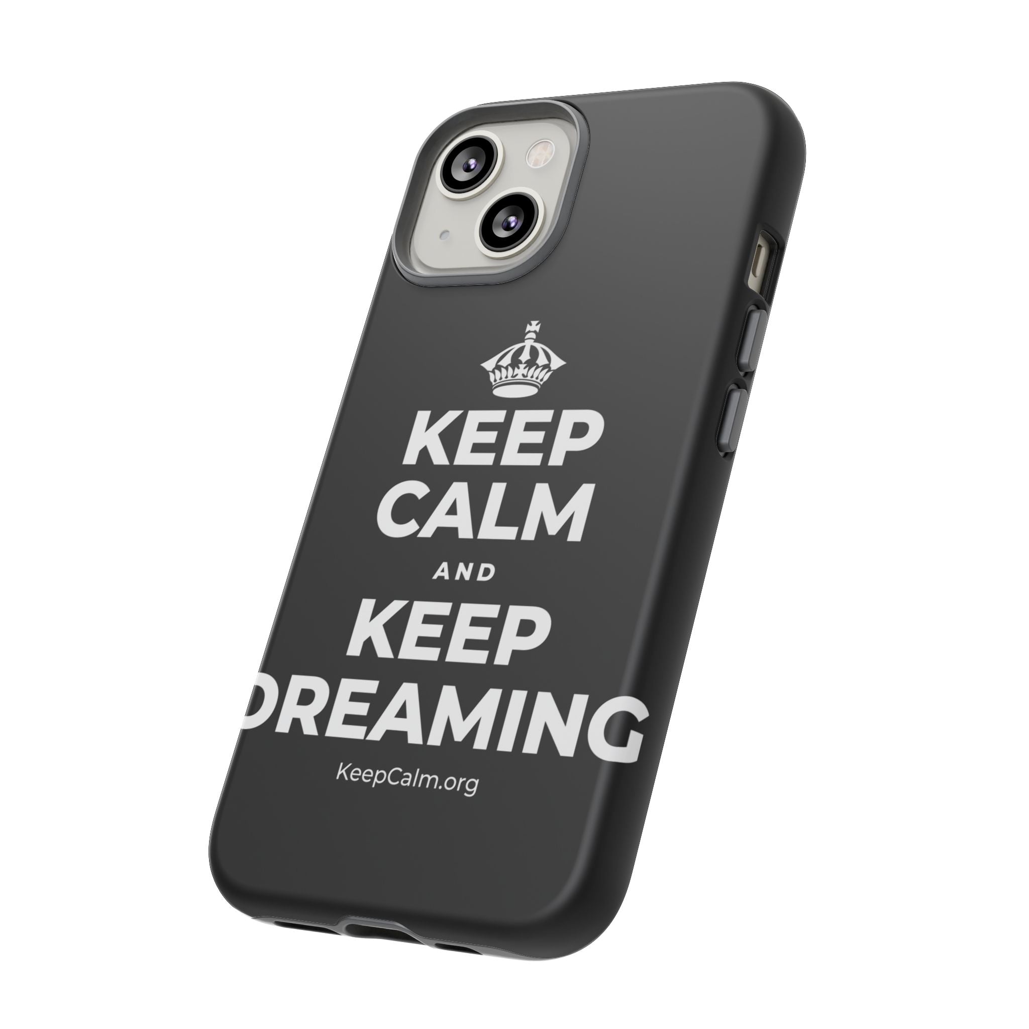 KEEP CALM AND KEEP DREAMING Phone Case