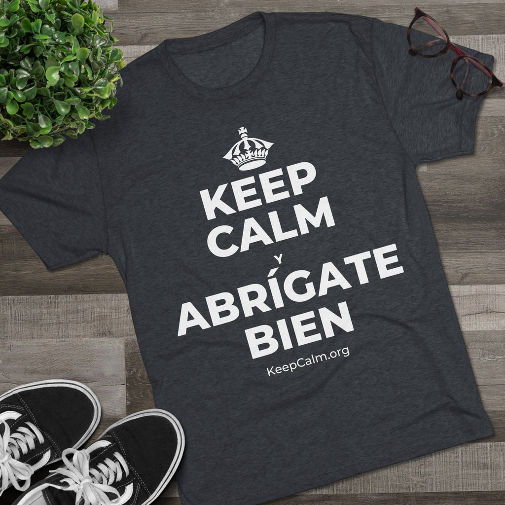 KEEP CALM Y ABRÍGATE BIEN Tri-Blend Tee