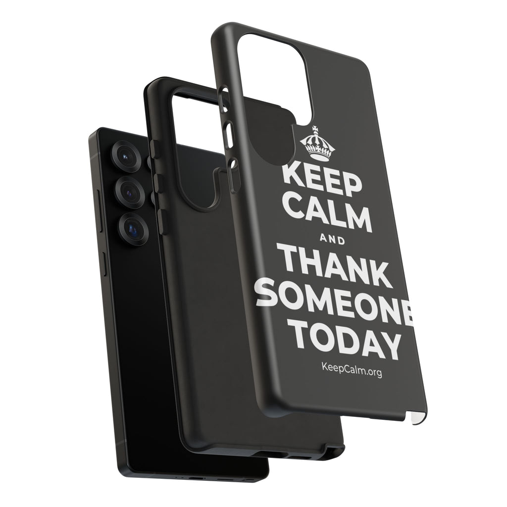 KEEP CALM AND THANK SOMEONE TODAY Phone Case