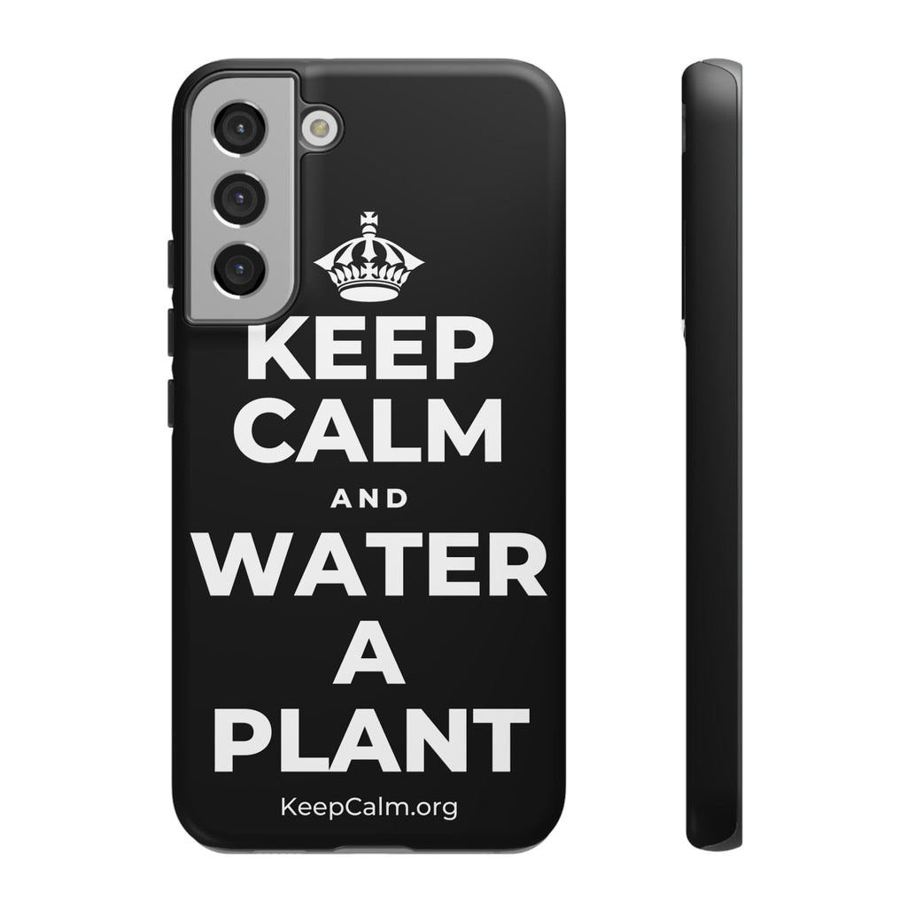 KEEP CALM AND WATER A PLANT Phone Case