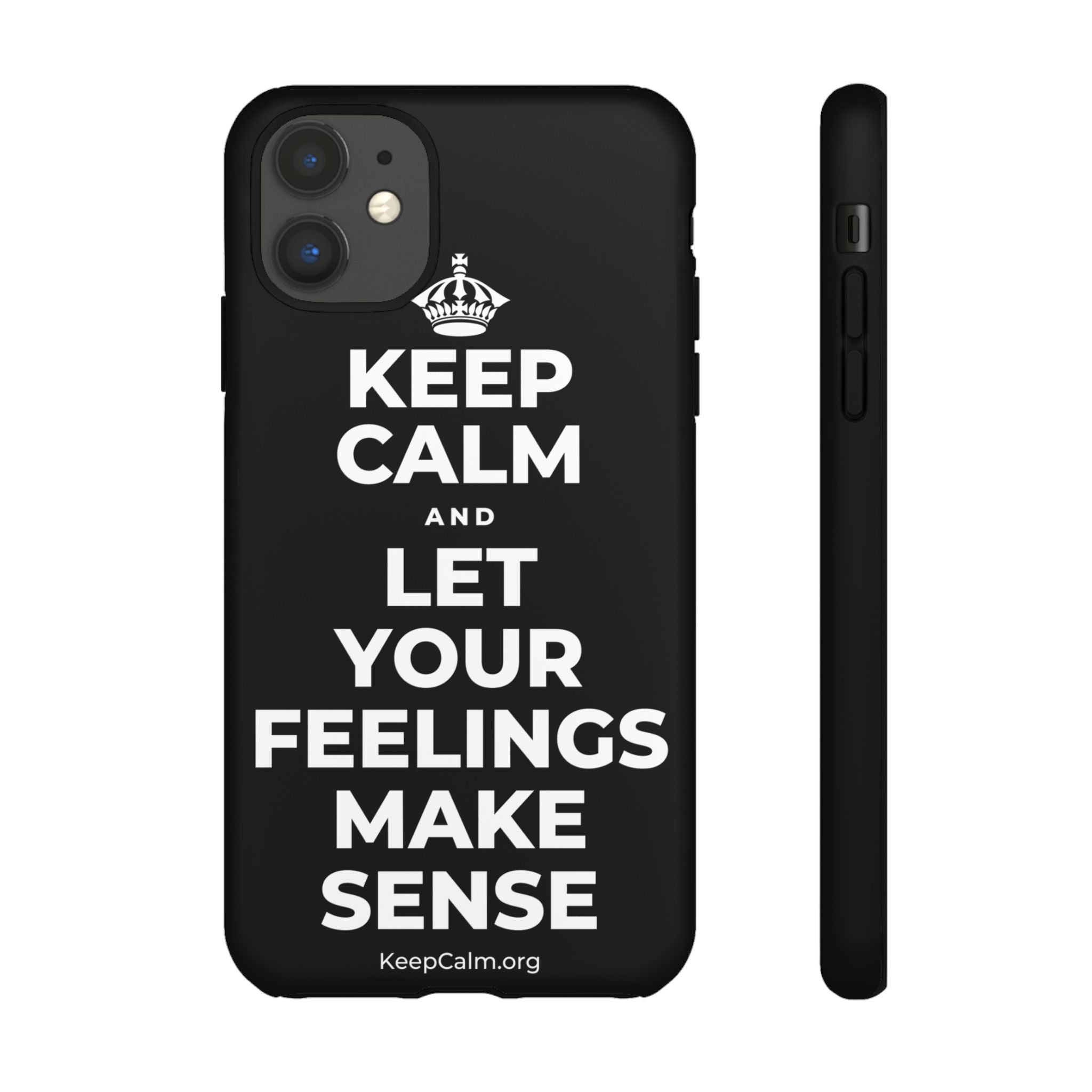 KEEP CALM AND LET YOUR FEELINGS MAKE SENSE Phone Case