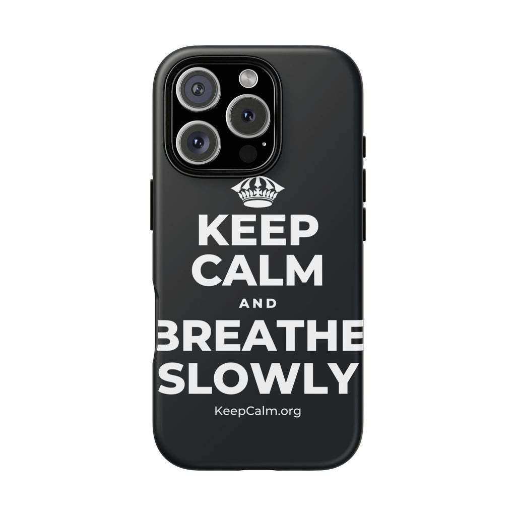 KEEP CALM AND BREATHE SLOWLY Phone Case (Dark)
