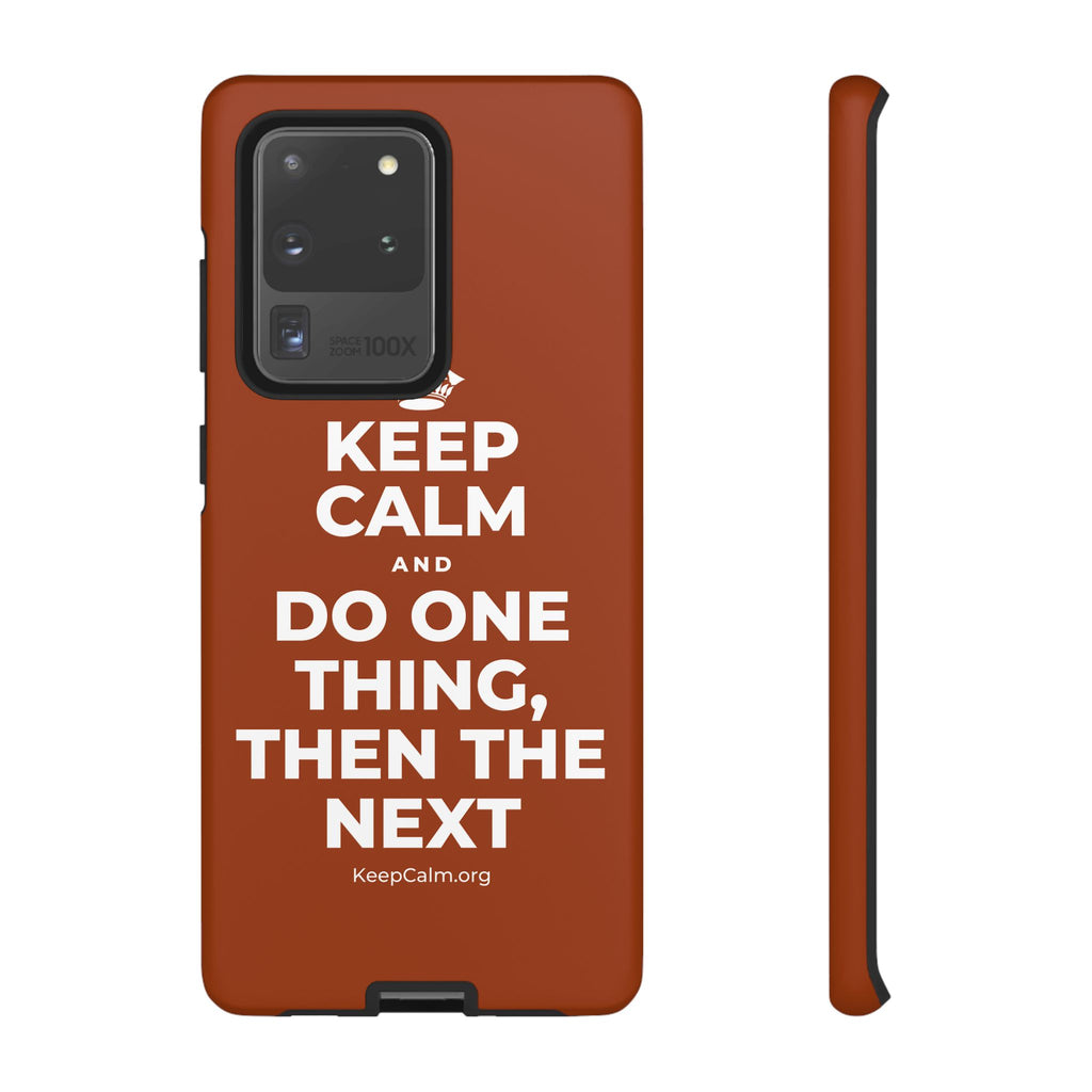 KEEP CALM AND DO ONE THING, THEN THE NEXT Phone Case