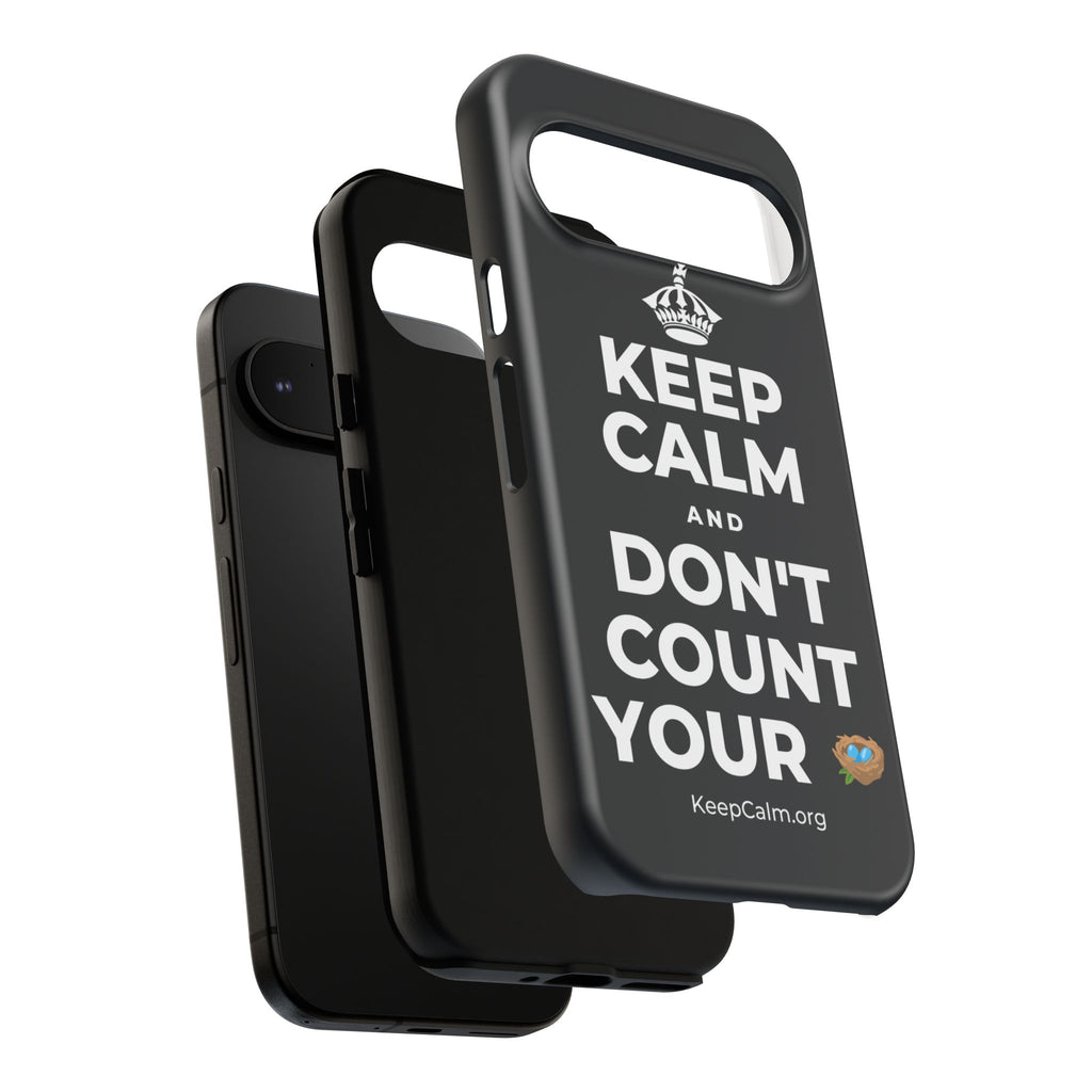 KEEP CALM AND DON'T COUNT YOUR 🪺 Phone Case (Dark)