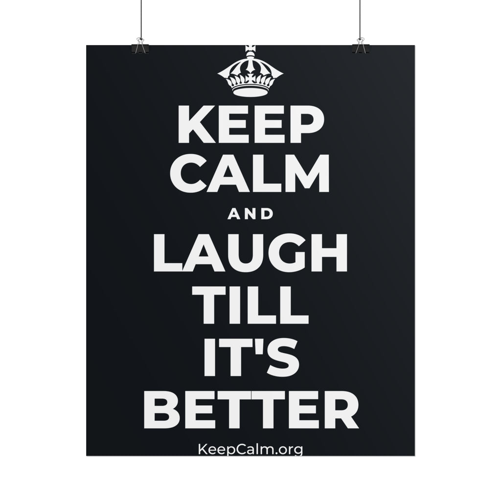 KEEP CALM AND LAUGH TILL IT'S BETTER Poster (Dark)