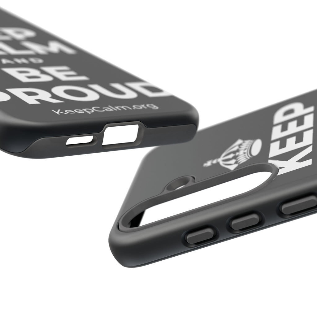 KEEP CALM AND BE PROUD Phone Case (Dark)