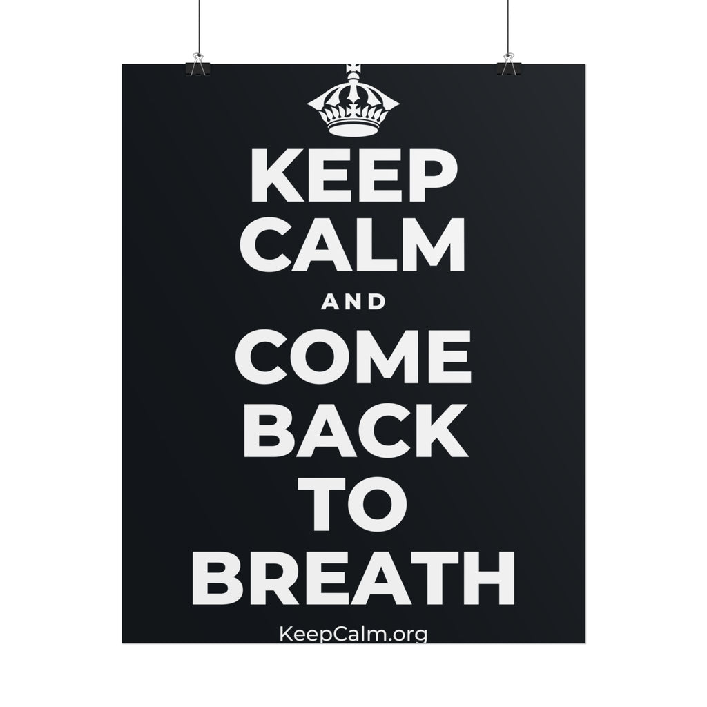 KEEP CALM AND COME BACK TO BREATH Poster (Dark)