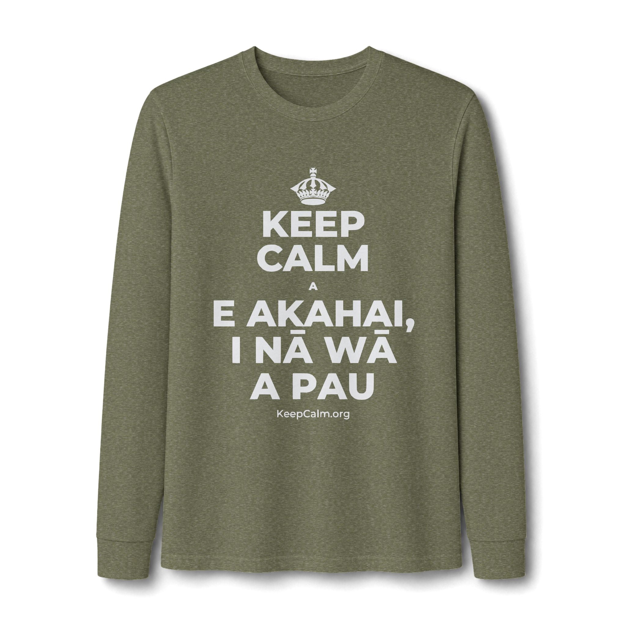 KEEP CALM A E AKAHAI, I NĀ WĀ A PAU Long Sleeve Tee