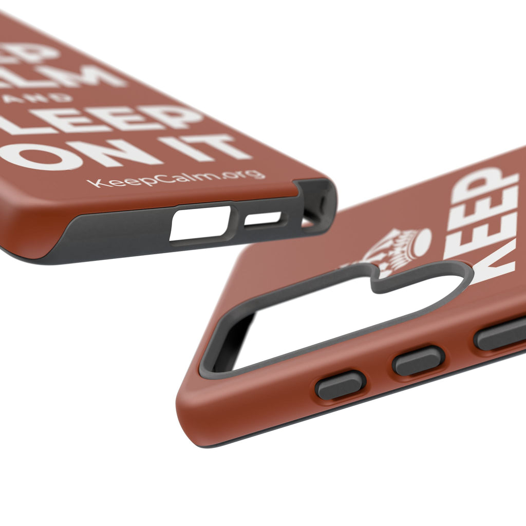 KEEP CALM AND SLEEP ON IT Phone Case