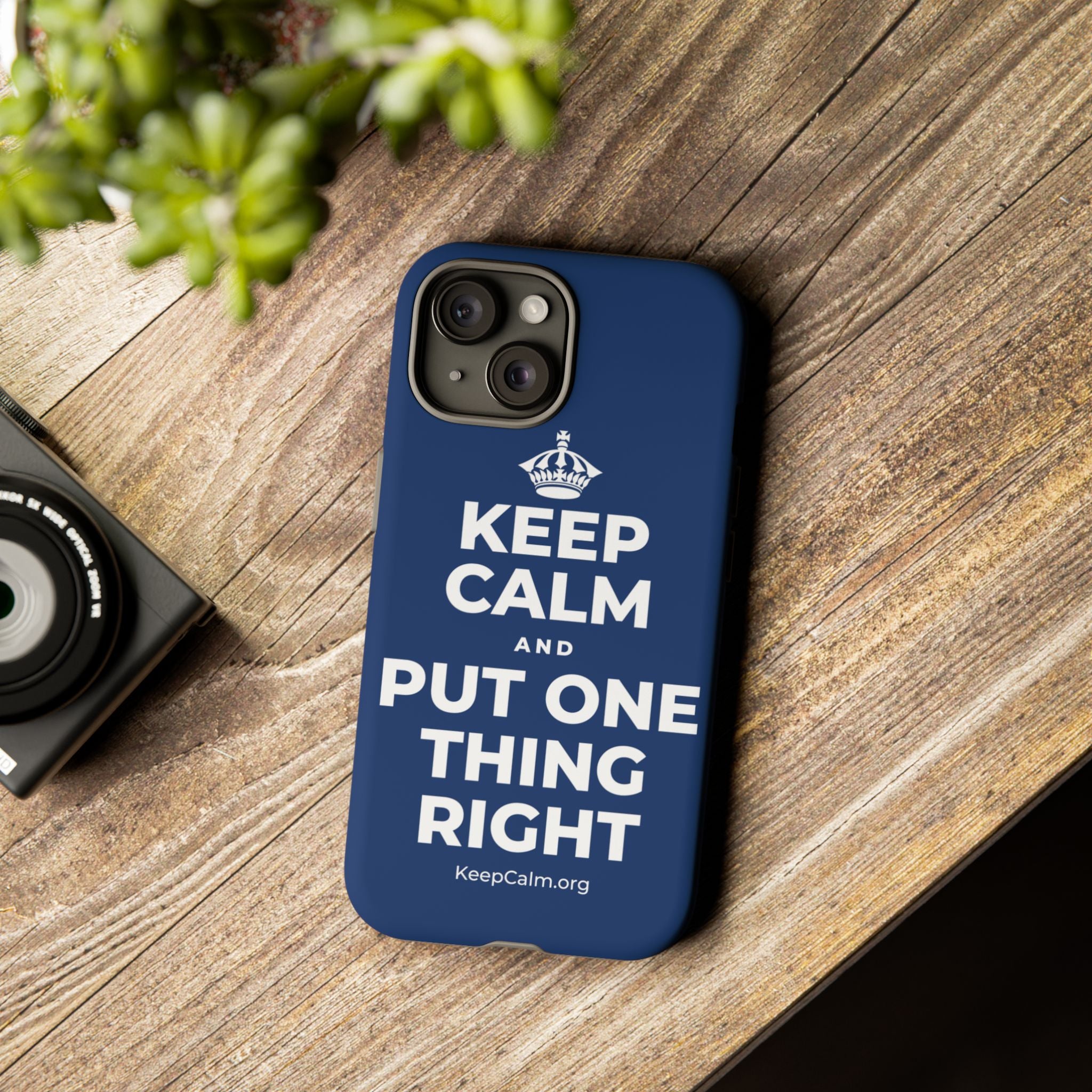 KEEP CALM AND PUT ONE THING RIGHT Phone Case